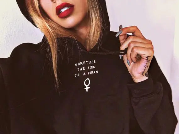 "Sometimes the King is a Woman Hoodie"